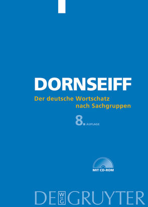 Der deutsche Wortschatz nach Sachgruppen von Dornseiff,  Franz, Quasthoff,  Uwe, Wiegand,  Herbert Ernst