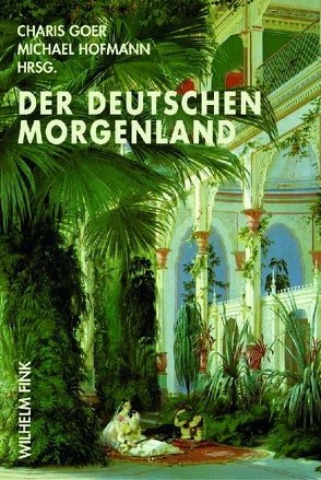 Der Deutschen Morgenland von Goer,  Charis, Goer,  Gabriele Charis, Hofmann,  Michael