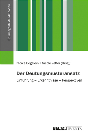 Der Deutungsmusteransatz von Bögelein,  Nicole, Vetter,  Nicole