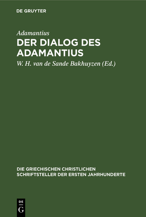 Der Dialog des Adamantius von Adamantius, Sande Bakhuyzen,  W. H. van de