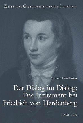 Der Dialog im Dialog: Das Inzitament bei Friedrich von Hardenberg von Lukas,  Verena Anna