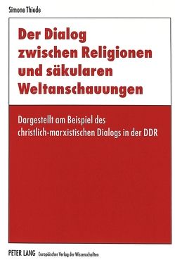 Der Dialog zwischen Religionen und säkularen Weltanschauungen von Thiede,  Simone