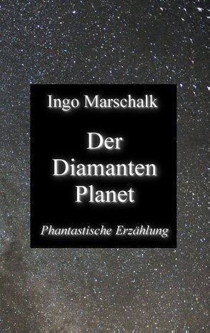 Der Diamantenplanet von Marschalk,  Ingo