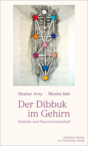 Der Dibbuk im Gehirn von Arzy,  Shahar, Idel,  Moshe, Schröder,  Jürgen, Thimme,  Eva-Maria