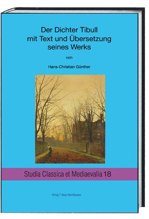 Der Dichter Tibull mit Text und Übersetzung seines Werkes von Günther,  Hans Christian