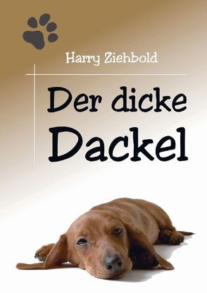 Der dicke Dackel von Ziehbold,  Harry