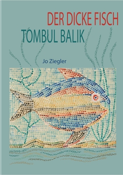 DER DICKE FISCH von Ziegler,  Jo