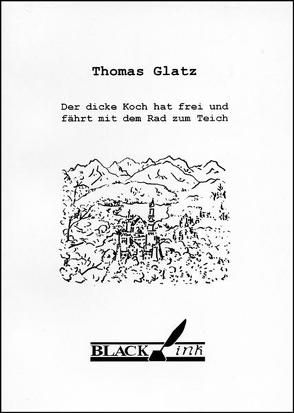 Der dicke Koch hat frei und fährt mit dem Rad zum Teich von Glatz,  Thomas, Ziffer,  L