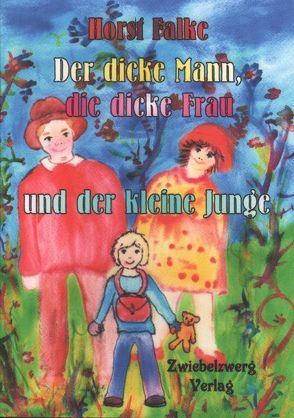 Der dicke Mann, die dicke Frau und der kleine Junge von Falke,  Horst, Laufenburg,  Heike