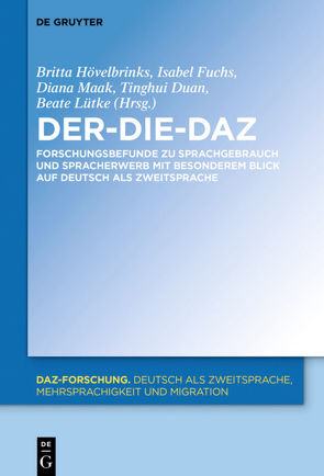 Der-Die-DaZ – Forschungsbefunde zu Sprachgebrauch und Spracherwerb von Deutsch als Zweitsprache von Duan,  Tinghui, Fuchs,  Isabel, Hövelbrinks,  Britta, Lütke,  Beate, Maak,  Diana