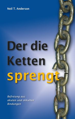 Der die Ketten sprengt von Anderson,  Neil T.