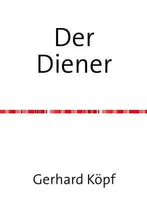 Der Diener von Köpf,  Gerhard