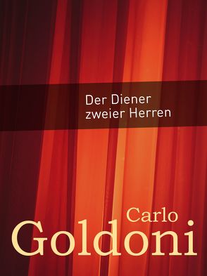 Der Diener zweier Herren von Goldoni,  Carlo, Riedt,  Heinz