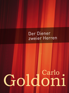 Der Diener zweier Herren von Goldoni,  Carlo, Riedt,  Heinz