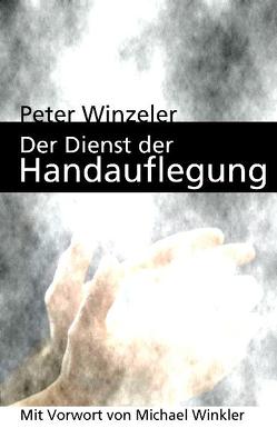 Der Dienst der Handauflegung von Winzeler,  Peter