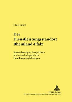 Der Dienstleistungsstandort Rheinland-Pfalz von Bauer,  Claus