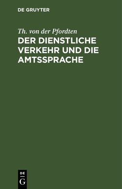 Der dienstliche Verkehr und die Amtssprache von Pfordten,  Th. von der