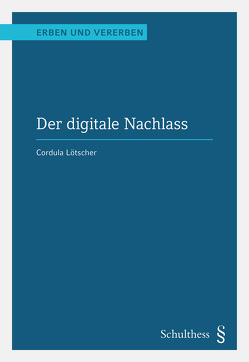 Der digitale Nachlass (PrintPlu§) von Lötscher,  Cordula