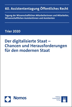 Der digitalisierte Staat – Chancen und Herausforderungen für den modernen Staat von Greve,  Ruth, Gwiasda,  Benjamin, Kemper,  Thomas, Moir,  Joshua, Müller ,  Sabrina, Schönberger,  Arno, Stöcker,  Sebastian, Wagner,  Julia, Wolff,  Lydia