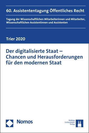 Der digitalisierte Staat – Chancen und Herausforderungen für den modernen Staat von Greve,  Ruth, Gwiasda,  Benjamin, Kemper,  Thomas, Moir,  Joshua, Müller ,  Sabrina, Schönberger,  Arno, Stöcker,  Sebastian, Wagner,  Julia, Wolff,  Lydia