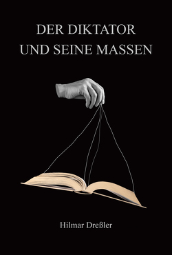 Der Diktator und seine Massen von Dreßler,  Hilmar