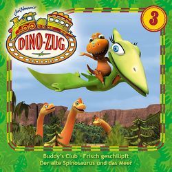 Der Dino-Zug / 03: Buddy’s Club / Frisch geschlüpft / Der alte Spinosaurus und das Meer von Jascheroff,  Mario von