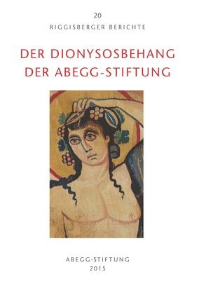 Der Dionysosbehang der Abegg-Stiftung von Hohmann,  Henry B., Niekamp,  Bettina, Viràg,  Christoph von, Willers,  Dietrich