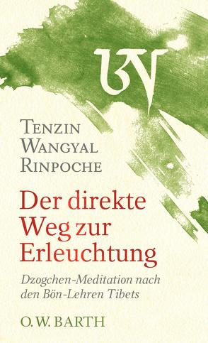 Der direkte Weg zur Erleuchtung von Kierdorf,  Theo, Wangyal Rinpoche,  Tenzin