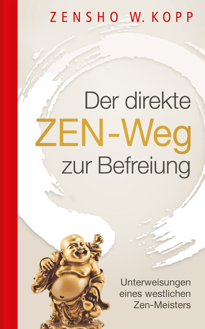 Der direkte ZEN-Weg zur Befreiung von Kopp,  Zensho W.