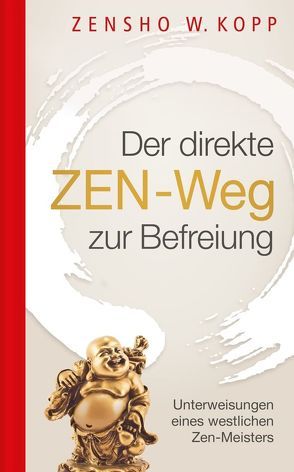 Der direkte ZEN-Weg zur Befreiung von Kopp,  Zensho W.