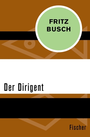 Der Dirigent von Busch,  Fritz, Busch,  Grete, Mayer,  Thomas