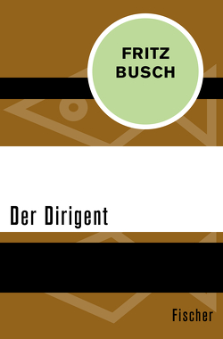 Der Dirigent von Busch,  Fritz, Busch,  Grete, Mayer,  Thomas