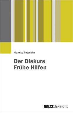 Der Diskurs Frühe Hilfen von Patschke,  Mareike