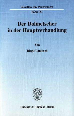 Der Dolmetscher in der Hauptverhandlung. von Lankisch,  Birgit