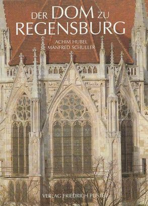 Der Dom zu Regensburg von Fuchs,  Friedrich, Hubel,  Achim, Kroos,  Renate, Schuller,  Manfred