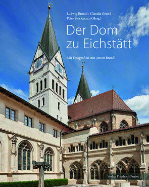 Der Dom zu Eichstätt von Brandl,  Anton, Brandl,  Ludwig, Grund,  Claudia, Stockmann,  Peter