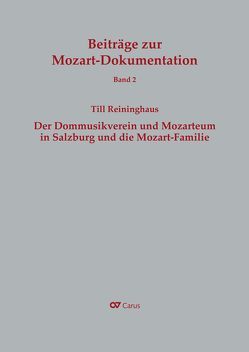 Der Dommusikverein und Mozarteum in Salzburg und die Mozart-Familie von Reininghaus,  Till