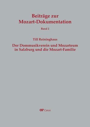 Der Dommusikverein und Mozarteum in Salzburg und die Mozart-Familie von Reininghaus,  Till