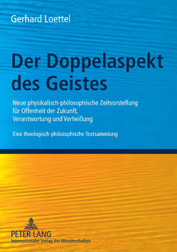 Der Doppelaspekt des Geistes von Loettel,  Gerhard