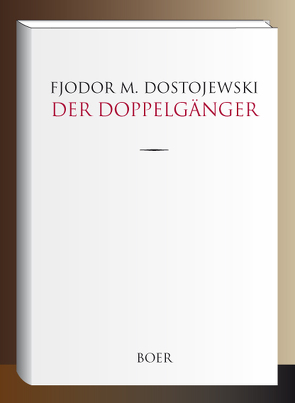 Der Doppelgänger von Dostojewski,  ﻿Fjodor M., Röhl,  Hermann