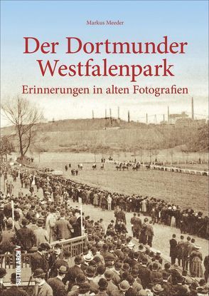 Der Dortmunder Westfalenpark von Meeder,  Markus