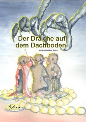 Der Drache auf dem Dachboden von Seitzer,  Daniela Maria