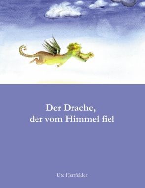 Der Drache, der vom Himmel fiel von Hertfelder,  Ute