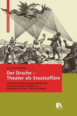 Der Drache – Theater als Staatsaffäre von Mächler,  Christian