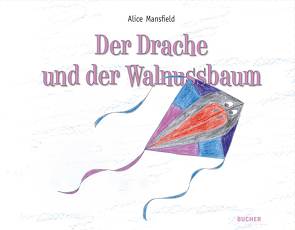 Der Drache und der Walnussbaum von Mansfield,  Alice