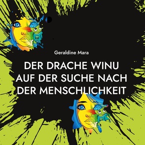 Der Drache Winu auf der Suche nach der Menschlichkeit von Mara,  Geraldine