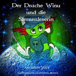 Der Drache Winu und die Sternenleserin von Mara,  Geraldine