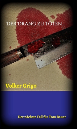 Der Drang zu töten von Grigo,  Volker