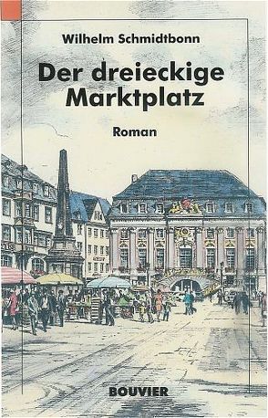 Der dreieckige Marktplatz von Schmidtbonn,  Wilhelm