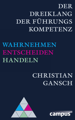 Der Dreiklang der Führungskompetenz von Gansch,  Christian